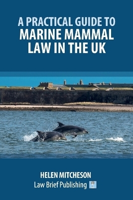 A Practical Guide to Marine Mammal Law in the UK