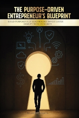 The Purpose-Driven Entrepreneur's Blueprint