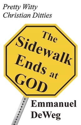The Sidewalk Ends at GOD - Emmanuel Deweg