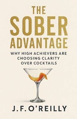 The Sober Advantage - J F O'Reilly