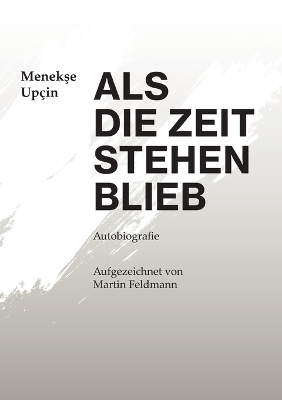 Als die Zeit stehen blieb - Menekse Upcin