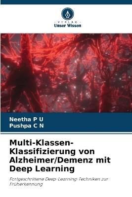 Multi-Klassen-Klassifizierung von Alzheimer/Demenz mit Deep Learning - Neetha P U, Pushpa C N