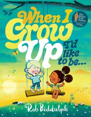 When I Grow Up I&rsquo;d Like to Be&hellip; - Rob Biddulph