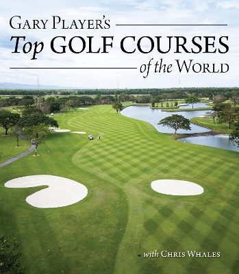Gary Player's Top Golf Courses of the World - Gary Player