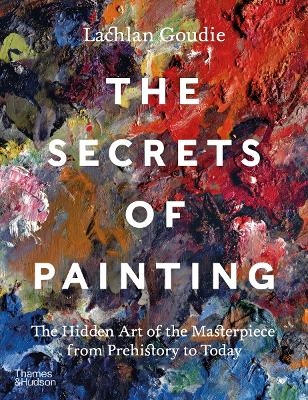 The Secrets of Painting - Lachlan Goudie
