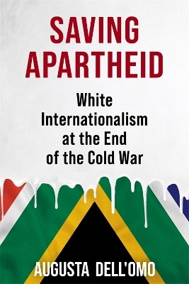 Saving Apartheid - Augusta Dell'Omo