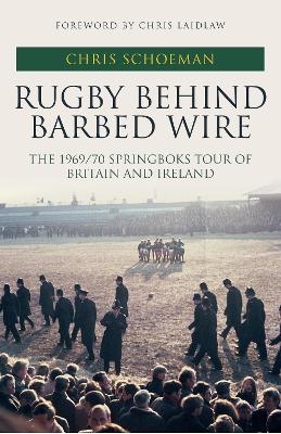 Rugby Behind Barbed Wire - Chris Schoeman