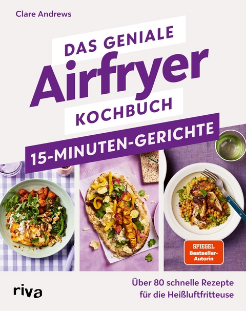 Das geniale Airfryer-Kochbuch &ndash; 15-Minuten-Gerichte - Clare Andrews