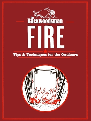 Backwoodsman Guide to Fire -  The Backwoodsman
