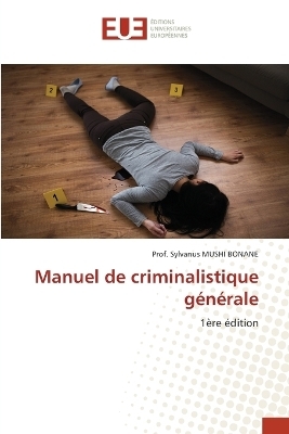 Manuel de criminalistique générale