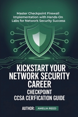 Kickstart Your Network Security Career Checkpoint Ccsa Certification Guide