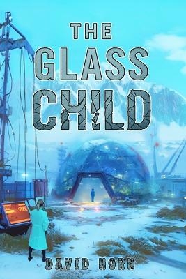 The Glass Child - David Horn