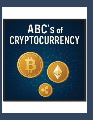 ABC'S of Cryptocurrency - Kenee' Monique