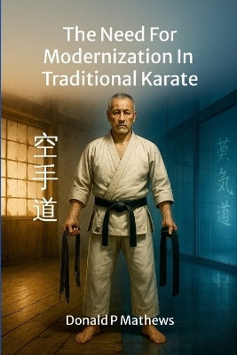 The Need For Modernization In Traditional Karate - Donald Mathews