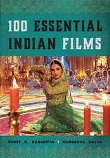100 Essential Indian Films -  Rohit K. Dasgupta,  Sangeeta Datta