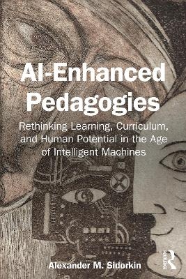 AI-Enhanced Pedagogies - Alexander M. Sidorkin