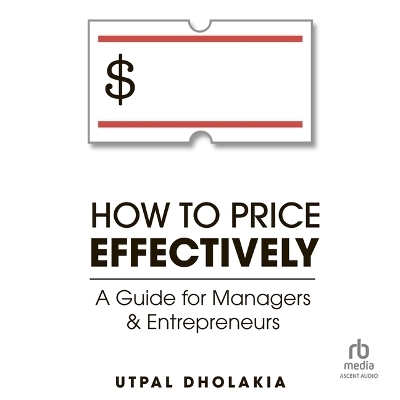 How to Price Effectively - Utpal Dholakia