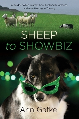 Sheep to Showbiz - Ann Gafke