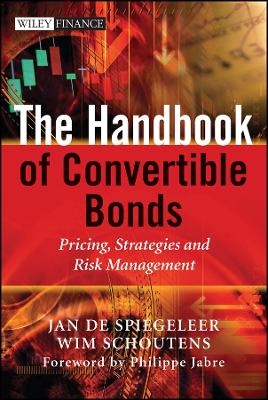 The Handbook of Convertible Bonds &ndash; Pricing, Strategies and Risk Management - J De Spiegeleer