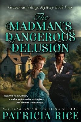 The Madman's Dangerous Delusion - Patricia Rice