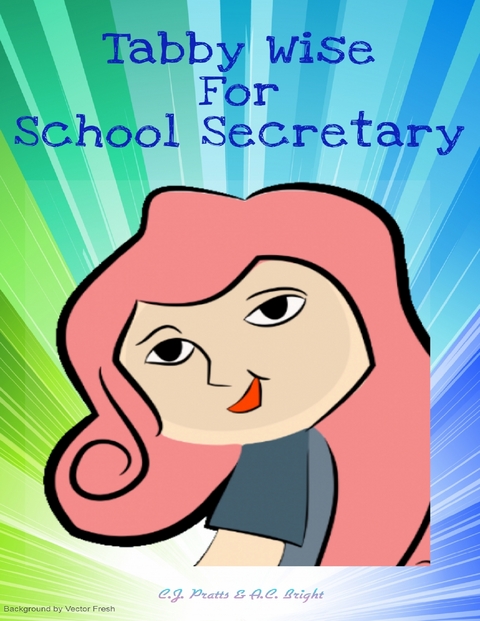 Tabby Wise for School Secretary -  A. C. Bright,  C.J. Pratts