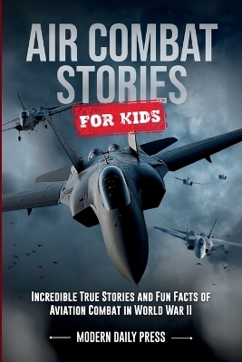 Air Combat Stories for Kids -  Modern Daily Press