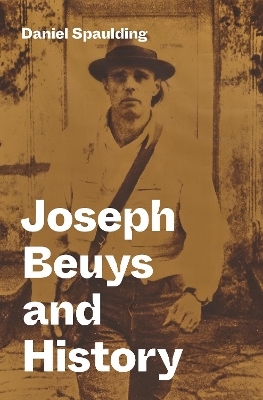 Joseph Beuys and History - Daniel Spaulding