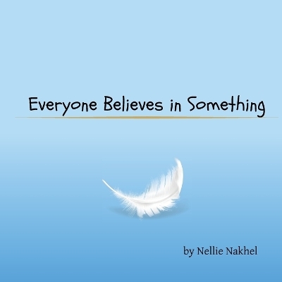 Everyone Believes in Something -  Nakhel