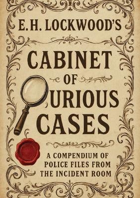 Cabinet of Curious Cases - E. H. Lockwood