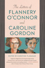 The Letters of Flannery O'Connor and Caroline Gordon - 