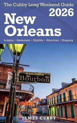 NEW ORLEANS The Cubby 2026 Long Weekend Guide - James Cubby