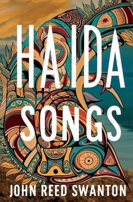 Haida Songs - John Reed Swanton