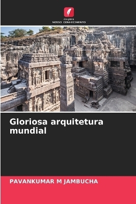 Gloriosa arquitetura mundial - PAVANKUMAR M JAMBUCHA