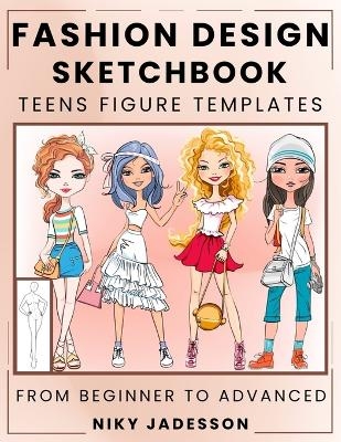 Fashion Design Sketchbook Teens Figure Templates - Niky Jadesson