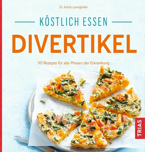K&ouml;stlich essen Divertikel - Astrid Laimighofer