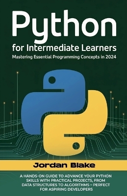 Python For Intermediate Learners - Jordan Blake