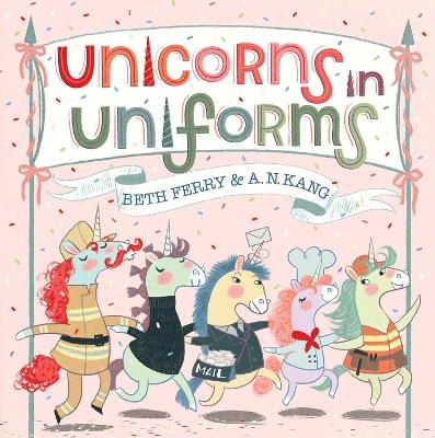 Unicorns in Uniforms - Beth Ferry