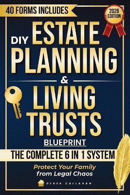 DIY Estate Planning & Living Trusts Blueprint - Derek Callahan, Lorenz Brun