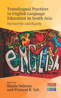 Translingual Practices in English Language Education in South Asia - 
