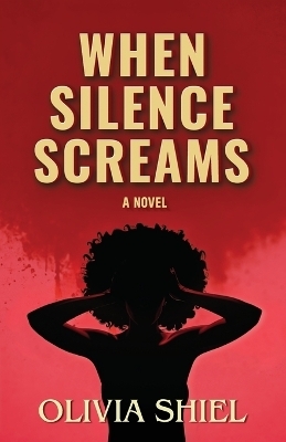 When Silence Screams - Olivia Shiel