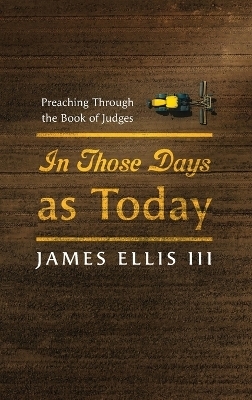 In Those Days as Today - James Ellis