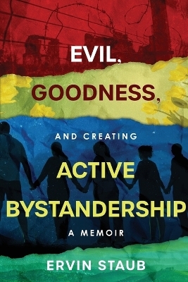 Evil, Goodness, and Creating Active Bystandership
