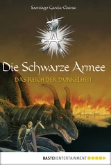 Die schwarze Armee - Das Reich der Dunkelheit - Santiago Garc&iacute;a-Clairac