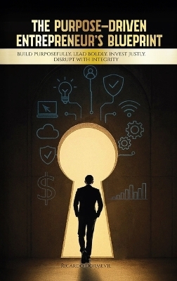 The Purpose-Driven Entrepreneur's Blueprint - Ricardo Dormevil Mba
