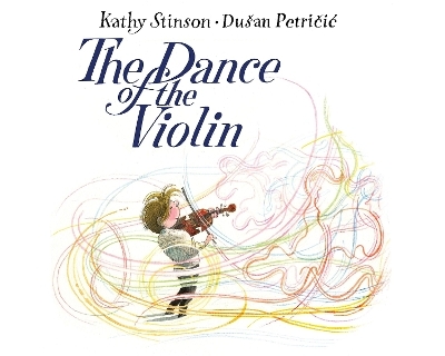 The Dance of the Violin - Kathy Stinson