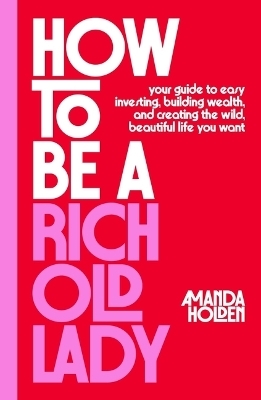 How to Be a Rich Old Lady - Amanda Holden