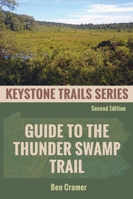 Guide to the Thunder Swamp Trail - Ben Cramer
