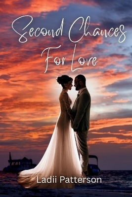 Second Chances For Love - Ladii Patterson