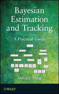 Bayesian Estimation and Tracking – A Practical Guide - AJ Haug