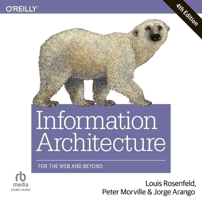 Information Architecture - Louis Rosenfeld, Peter Morville, Jorge Arango